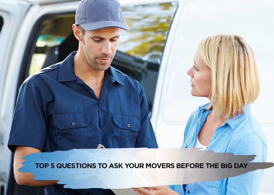 Top 5 Questions to Ask Your Movers Before the Big Day