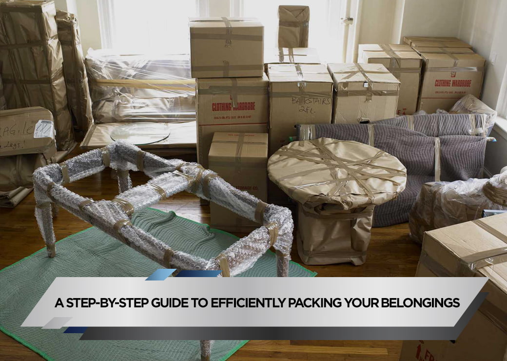A Step By Step Guide to Efficiently Packing Your Belongings