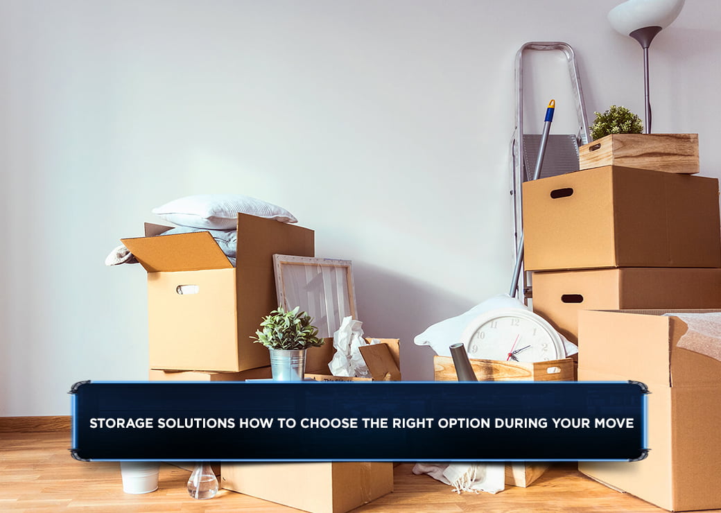 Storage Solutions How to Choose the Right Option During Your Move
